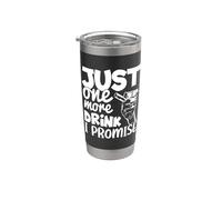 Just One More Drink I Promise Funny Whisky Party Lovers Vaso térmico de acero inoxidable de doble pared