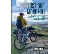 Just One More Hill: A bikepacker's Tales from the Trails