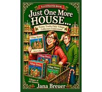 Just One More House...: Funny Truths Only Village Collectors Understand