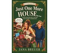 Just One More House...: Funny Truths Only Village Collectors Understand