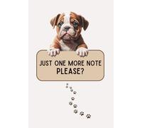 Just One More Note Please: Funny Puppy Journal with Lined Pages for Writing and Note Taking