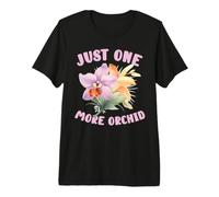 Just One More Orchid Camiseta Premium
