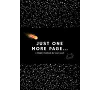 Just one more page...: A simple Lined Notebook for Writers, Students & Scribblers