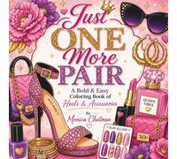 Just One More Pair: A Bold & Easy Coloring Book of Heels & Accessories