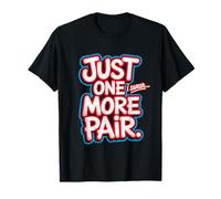Just One More Pair I Swear I Like Shoes Funny Sneaker Head Camiseta