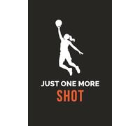 Just One More Shot: Basketball Journal for Girls | Lined Notebook for School, Sports & Daily Writing
