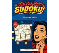 Just One More Sudoku!: The Puzzle Book You’ll Have Trouble Putting Down • Easy to Hard • One Puzzle Per Page