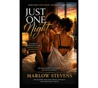 JUST ONE NIGHT: A Psychological Novel of Desire, Safety, and Becoming: A Steamy Romance of Passion, Impulse, and Unexpected Consequences (Marlow Stevens Book Series)
