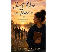 Just One Tear: Just One Tear: A Teen Novel of Hope, Faith, and Healing