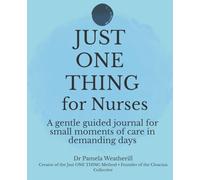 Just ONE THING for Nurses: A gentle guided journal for small moments of care in demanding days