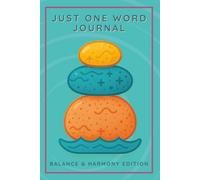 Just One Word Journal: Balance & Harmony Edition: Cultivate Inner Calm and Intentional Living-One Word at a Time