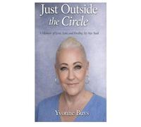 Just Outside the Circle: A Memoir of Love, Loss, and Finding My Way Back