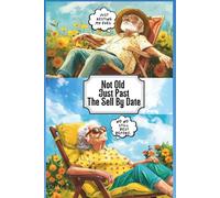 JUST PAST THE SELL BY DATE: Jokes about being old