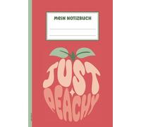 JUST PEACHY: Notizbuch mit Spruch und Pfirsich Motiv auf Notizheft A5 liniert als Tagebuch Schreibheft und Schulheft coole Geschenkidee für beste Freundin und Mädchen die alles EINFACH SUPER finden