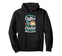 Just Pour Me My Coffee Crochet Now Back Away Sudadera con Capucha