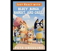 Just React with Bluey ,Bingo, Bandit, and Chilli