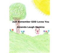 Just Remember GOD Loves You: Volume 1