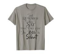 Just Remember When I Say Have Nice Day Witty Attitude Humor Camiseta
