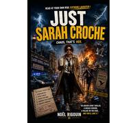 Just Sarah Croche: She's the one causing all the chaos.