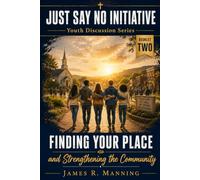 JUST SAY NO INITIATIVE THE FENTANYL EPIDEMIC DISCUSSION BOOKLET TWO: FINDING YOUR PLACE AND STRENGTHENING THE COMMUNITY
