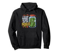 Just Say Pickles Funny Pickle Jar Pun Design Sudadera con Capucha
