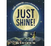 Just Shine!: How to Be a Better You