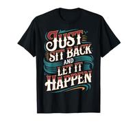 Just Sit Back and Let It Happen - Camiseta
