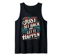 Just Sit Back and Let It Happen - Camiseta sin Mangas