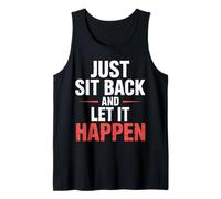 Just Sit Back and Let It Happen - Camiseta sin Mangas