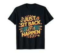 Just Sit Back and Let It Happen Relaxation Mindfulness - Camiseta