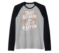 Just Sit Back and Let It Happen Relaxation Mindfulness |- Camiseta Manga Raglan