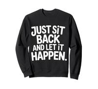 Just Sit Back and Let It Happen Relaxation Mindfulness - Sudadera