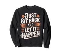 Just Sit Back and Let It Happen Relaxation Mindfulness |- Sudadera