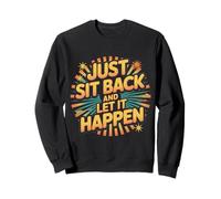 Just Sit Back and Let It Happen Relaxation Mindfulness - Sudadera