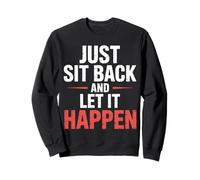 Just Sit Back and Let It Happen - Sudadera
