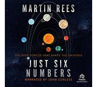 Just Six Numbers: The Deep Forces That Shape the Universe