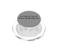 Just Smile Say I'm Fine Nobody Cares Sarcástico Cita Graciosa PopSockets PopGrip para MagSafe