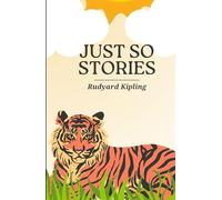 Just So Stories: An Original and Unabridged Edition