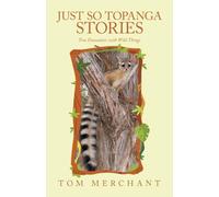 Just So Topanga Stories: True Encounters with Wild Things