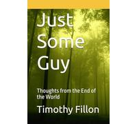 Just Some Guy: Thoughts from the End of the World