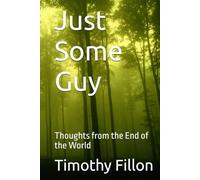 Just Some Guy: Thoughts from the End of the World