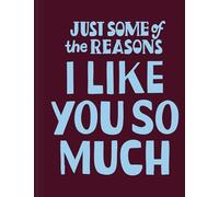 Just Some of the Reasons I Like You So Much /anglais