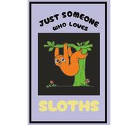 Just Someone Who Loves Sloths