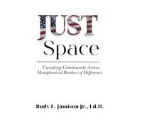 JUST Space: Curating Community Across Metaphorical Borders of Difference