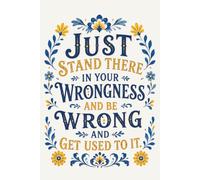 Just Stand There In Your Wrongness And Be Wrong And Get Used To It: The West Wing Lined Notebook
