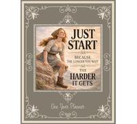 Just Start Because The Longer You Wait The Harder It Gets: A One-Year Undated Weekly & Monthly Planner for Women Who Want to Take Action, Build Momentum, and Move Forward (Truly Madly Me)