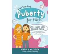 Just Starting Puberty: A puberty book for girls aged 8-12: body changes, emotions, first period & confidence