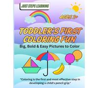 Just Steps Learning: Toddler's First Coloring Fun: Big, Bold, and Easy Pictures to Color (Ages 2+)