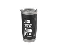Just Steve Being Steve - Divertido Nombre Broma Cumpleaños Vaso térmico de acero inoxidable de doble pared