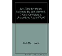 Just Take My Heart, Narrated By Jan Maxwell, 7 Cds [Complete & Unabridged Audio Work]